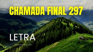 CHAMADA FINAL 297 [upl. by Bigler878]