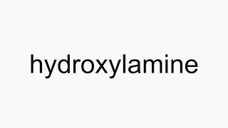 How to pronounce hydroxylamine [upl. by Aidas]