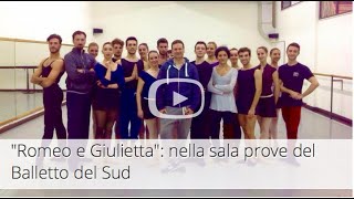 quotRomeo e Giuliettaquot nella sala prove del Balletto del Sud [upl. by Renado]