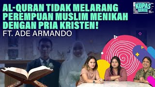 ALQURAN TIDAK MELARANG PEREMPUAN MUSLIM MENIKAH DENGAN PRIA KRISTEN I Kupas Berita Ft Ade Armando [upl. by Matheson]