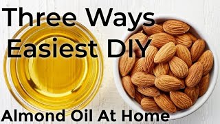 Three Easiest Ways To Make Almond Oil At Home  Almond Oil For Hair Growth Skin And Nails [upl. by Mishaan]