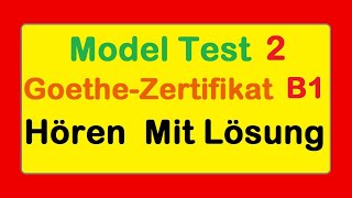 2 Goethe Zertifikat B1  Model Test 2  Hören B1  Hören mit Lösungen deutsch [upl. by Hamer]