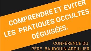 Comment comprendre et éviter les pratiques occultes  Avec le frerebaudouin [upl. by Nylodam]