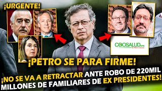 PETRO SE PARA FIRME NO SE VA A RETRACTAR POR ROBO DE 220MILMILLONES DE FAMILIARES DE EX PRESIDENTES [upl. by Eiramenna438]