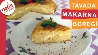 Tavada Makarna Böreği  Börek Tarifleri  Nefis Yemek Tarifleri [upl. by Phelps]