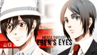 Mikasa Through Erens Eyes [upl. by Ridglee]