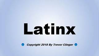 How To Pronounce Latinx [upl. by Anehsat606]