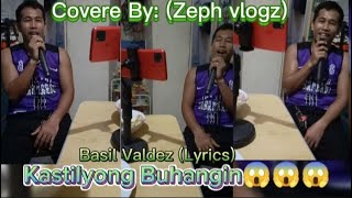 Kastilyong Buhangin😱😱😱 Basil Valdez Lyrics Covere By Zeph vlogz 👍👍👍 ZephVlogz [upl. by Camel]