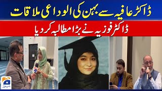 Farewell meeting of sister Fauzia with Dr Aafia Siddiqui  Dr Fauzia made a big demand  Geo News [upl. by Corsetti674]