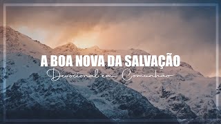 A BOA NOVA DA SALVAÇÃO  Devocional em Comunhão 06 [upl. by Ronoel]