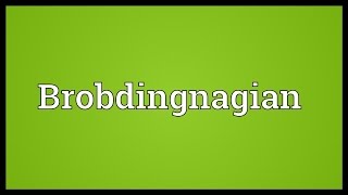 Brobdingnagian Meaning [upl. by Recnal]