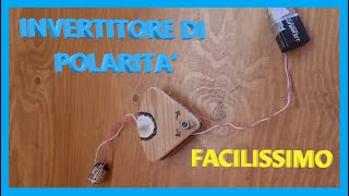 Come costruire un Invertitore di Polarità senza diodi resistenze o altro  Tutorial by Gio 30 [upl. by Lahpos]