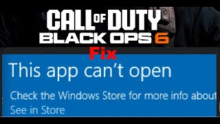 Fix Call of Duty Black Ops 6 Error This App Cant Open Check The Windows Store For More Info [upl. by Novehc]