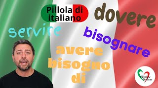 Pillola di italiano i verbi dovere avere bisogno di servire [upl. by Holloway]