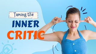 Taming the Inner Critic amp Rediscovering Your Inner Ally  5 Tools [upl. by Kalfas]