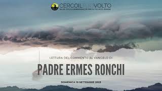 p Ermes Ronchi  Commento al Vangelo di domenica 10 Settembre 2023 [upl. by Annaihs]