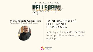 Ogni discepolo è pellegrino di Speranza  don Roberto Campostrini [upl. by Ssitruc]