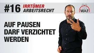 Arbeitsrecht Irrtümer 16  Auf Pausen darf verzichtet werden  Betriebsrat Video [upl. by Lanita]