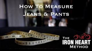 How to Measure Jeans amp Pants New  The Iron Heart Method [upl. by Caraviello]