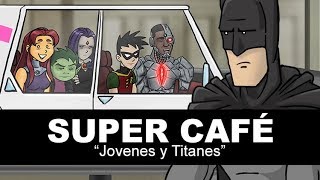 Super Cafe Jovenes y Titanes [upl. by Sana]