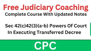 CPC Sec 42c423ab Powers Of Court In Executing Transferred Decree  Free Judiciary Coaching [upl. by Ennaegroeg]