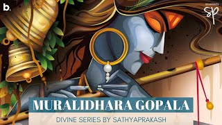 Divine Series  Muralidhara Gopala  Sathyaprakash Dharmar [upl. by Enailuj]