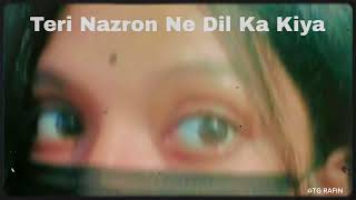 Teri Nazron Ne Dil Ka Kiya TG RAFIN [upl. by Samled]