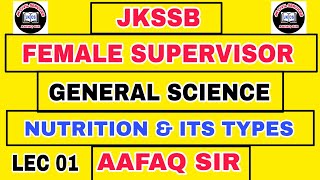 JKSSB LEC 01 SUPERVISOR  GENERAL SCIENCE by AAFAQ SIR  NUTRITION amp ITS TYPES [upl. by Nylla]