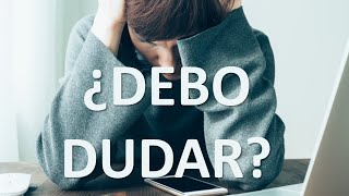 ¿DEBO DUDAR [upl. by Leasa]