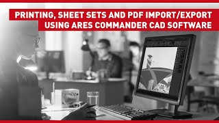 Printing Sheet Sets and PDF ImportExport using ARES Commander CAD Software [upl. by Loggia]