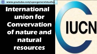 IUCN International union for Conservation of nature and natural resources Environment [upl. by Argela]