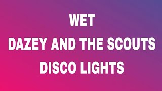 WET  DAZEY AND THE SCOUTS DISCO LIGHTS [upl. by Ahsito]