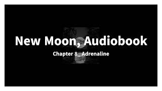 New Moon Audiobook Chapter 8 Adrenaline [upl. by Klingel713]