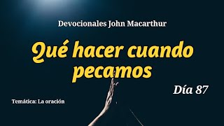 Qué hacer cuando pecamos  John Macarthur Día 87 [upl. by Marrin400]