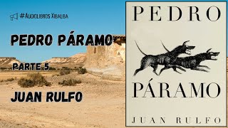 Pedro Páramo  Parte 5  Juan Rulfo  Audiolibro [upl. by Tychonn948]