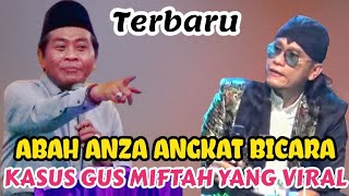 BEGINI TANGGAPAN ABAH ANZA SOAL KASUS GUS MIFTAH YANG LAGI HEBOH [upl. by Bates]