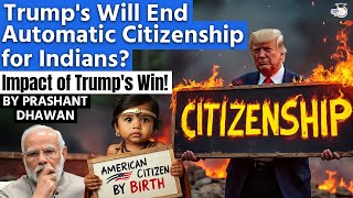 Trumps Will End Automatic Citizenship for India  Impact of Trumps Win  By Prashant Dhawan [upl. by Roselane]