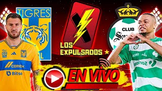 TIGRES vs SANTOS  AQUÍ EN VIVO  LIGA MX LIVE AP 2023  Los Expulsados [upl. by Alene282]