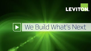 Leviton  We Build What’s Next [upl. by Nahshu]