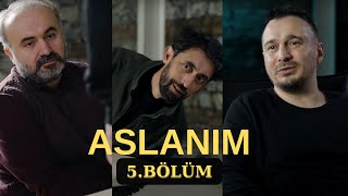 Aslanım 5 Bölüm  Serdar Gökalp [upl. by Bale468]