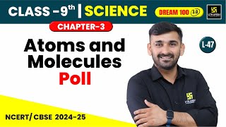 Class 9 Science Ch 3  Atoms and Molecules  Poll  CBSE  L47  Ajit Sir [upl. by Ymmit]