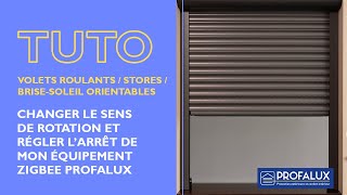 Changer le sens de rotation et régler larrêt de mon équipement ZigBee Profalux [upl. by Nnarefinnej]