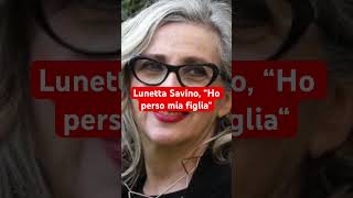 Lunetta Savino “Ho perso mia figlia“ [upl. by Irollam]