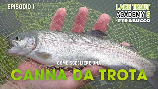 Pescare TROTA LAGO COME si sceglie una CANNA da PESCA per la TROTA LAGO❓ » Lake Trout Academy S5E1 [upl. by Ahsiemaj]