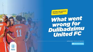 What Went Wrong For Dulibadzimu United [upl. by Franky]