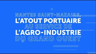 Nantes SaintNazaire latout portuaire au service de lagroindustrie du Grand Ouest [upl. by Soule372]