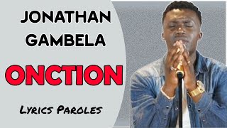 ONCTION Jonathan GAMBELA Lyrics Paroles [upl. by Erbma]