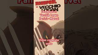 Speciale Deadpool 25 Deadpool Vs Vecchio Logan  leroe Marvel  Panini [upl. by Roper]