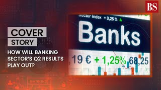 How will banking sector’s Q2 results play out [upl. by Lebezej]