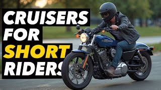 Top 7 Cruiser Motorcycles For Short Riders 2024 [upl. by Charisse]